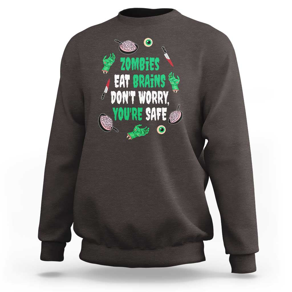 Funny Halloween Sweatshirt Zombies Eat Brains So You're Safe - Wonder Print Shop