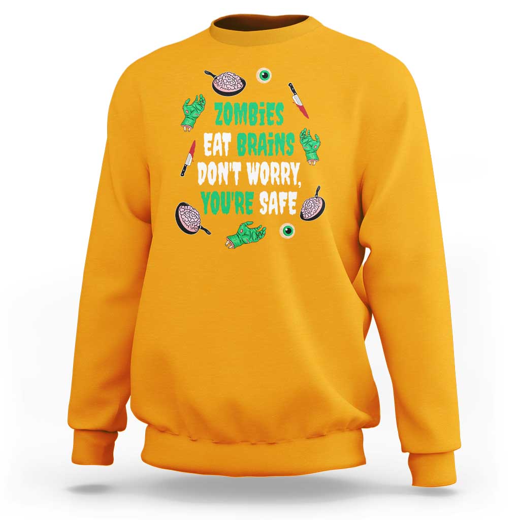Funny Halloween Sweatshirt Zombies Eat Brains So You're Safe - Wonder Print Shop
