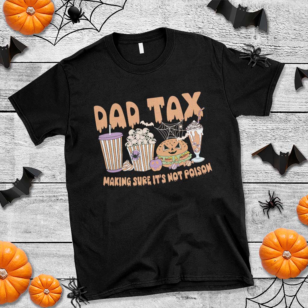 Funny Halloween T Shirt Dad Tax Making Sure It's Not Poison - Wonder Print Shop