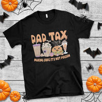 Funny Halloween T Shirt Dad Tax Making Sure It's Not Poison - Wonder Print Shop