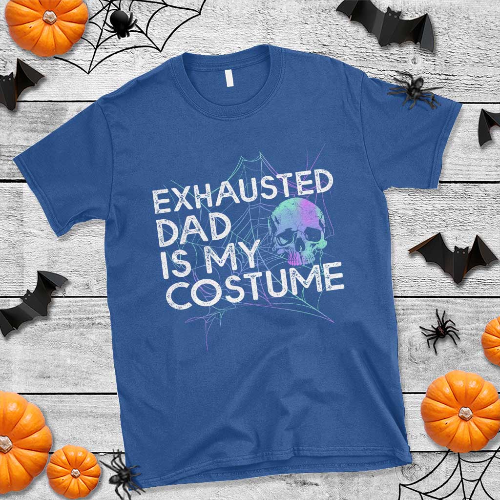 Funny Halloween Exhausted Dad Is My Costume T Shirt - Wonder Print Shop