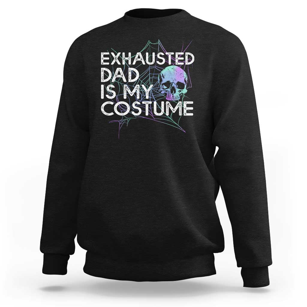 Funny Halloween Exhausted Dad Is My Costume Sweatshirt - Wonder Print Shop