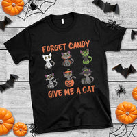 Halloween Cat Lover T Shirt Forget Candy Give Me Cat - Wonder Print Shop