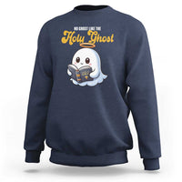 Funny Halloween Christian Sweatshirt No Ghost Like The Holy Ghost - Wonder Print Shop