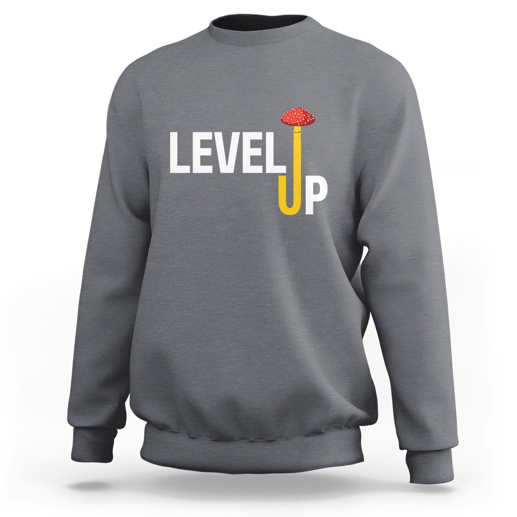 Level Up Mushroom Grow Your Own Way Sweatshirt - Wonder Print Shop