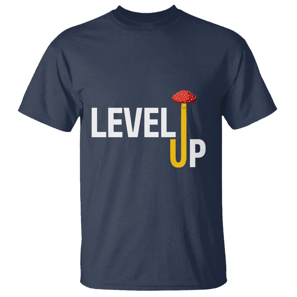 Level Up Mushroom Grow Your Own Way T Shirt - Wonder Print Shop