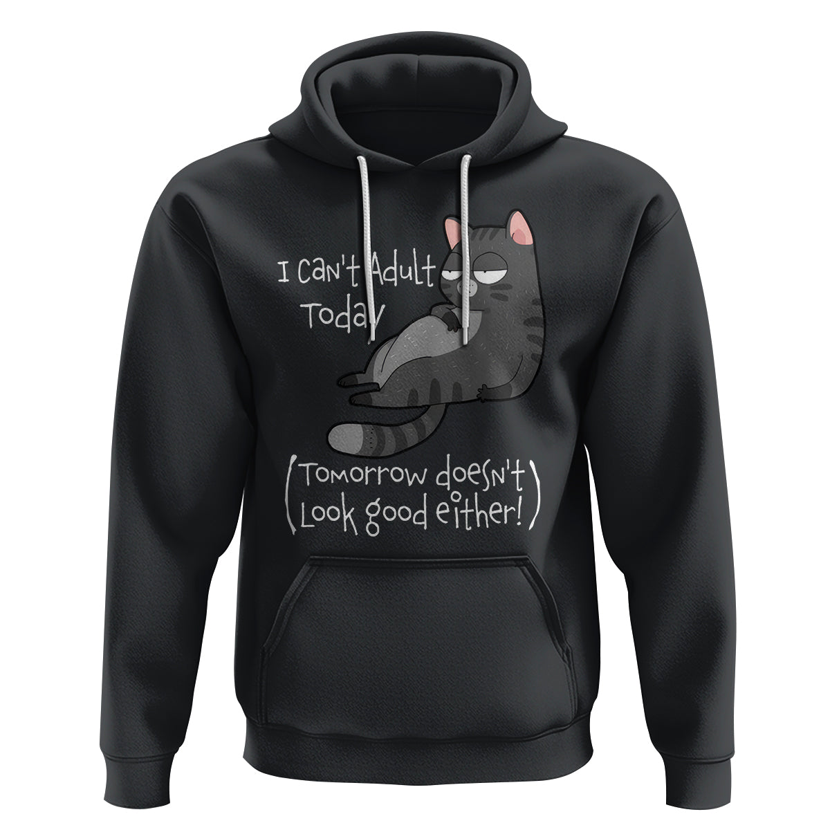 I Can't Adult Today Tomorrow Doesn't Look Good Either Funny Meme Cat Hoodie - Wonder Print Shop