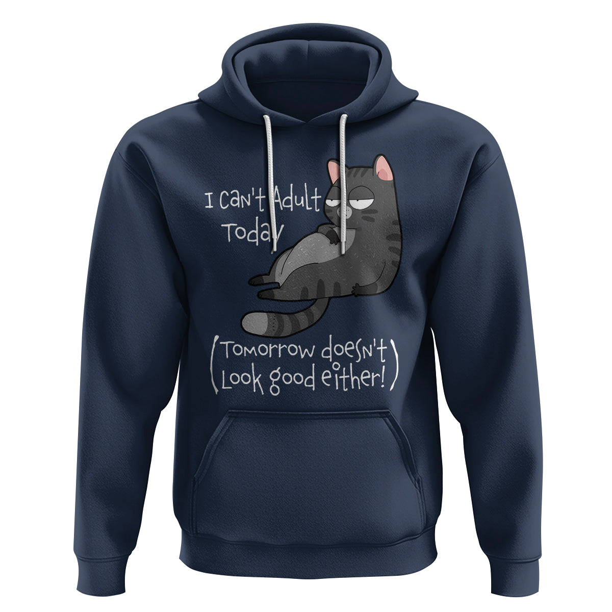 I Can't Adult Today Tomorrow Doesn't Look Good Either Funny Meme Cat Hoodie - Wonder Print Shop