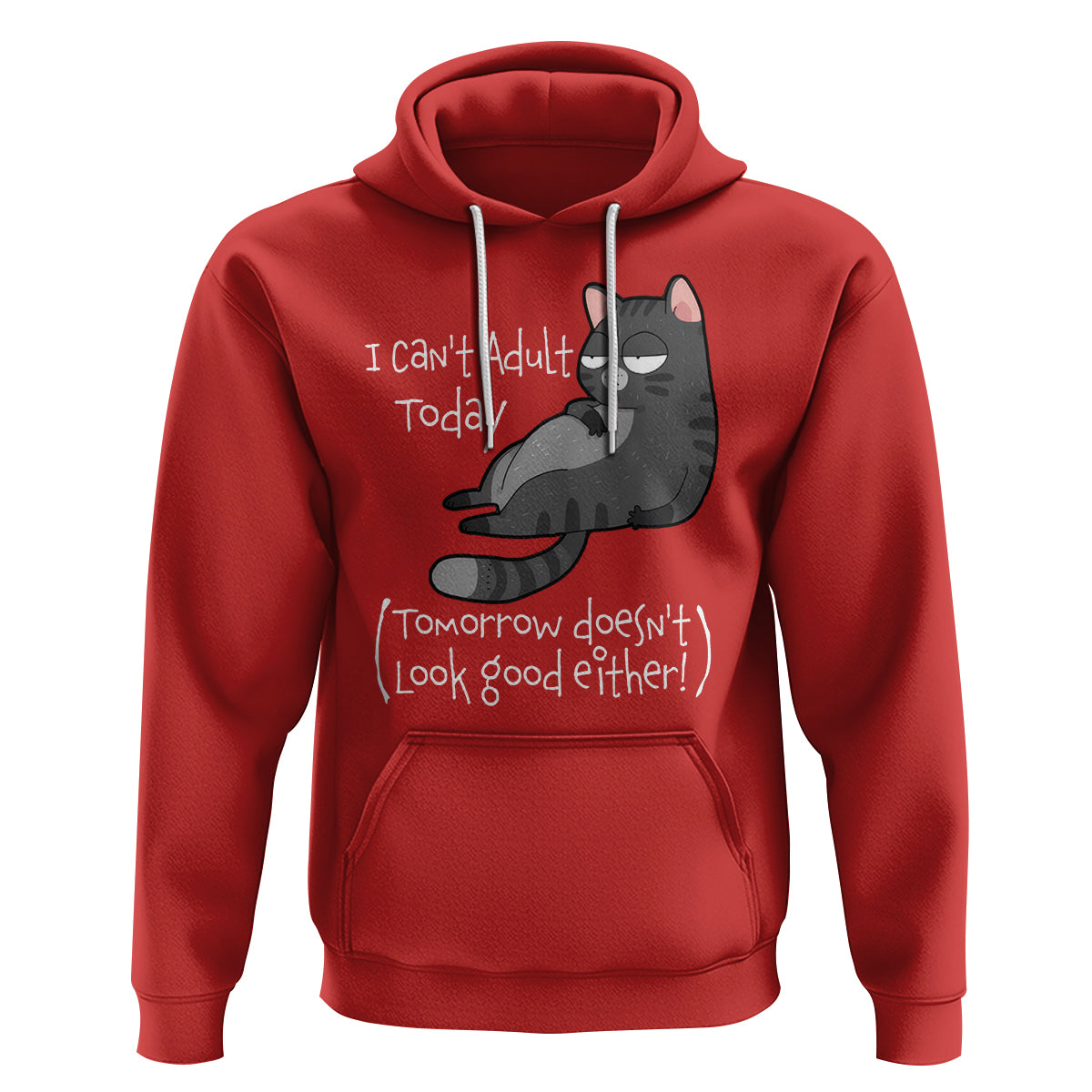 I Can't Adult Today Tomorrow Doesn't Look Good Either Funny Meme Cat Hoodie - Wonder Print Shop