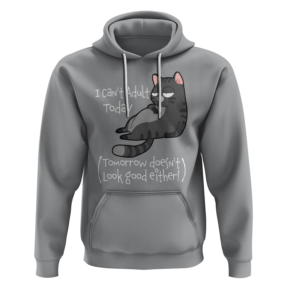 I Can't Adult Today Tomorrow Doesn't Look Good Either Funny Meme Cat Hoodie - Wonder Print Shop