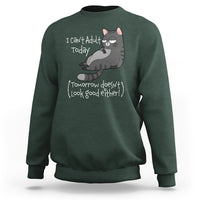 I Can't Adult Today Tomorrow Doesn't Look Good Either Funny Meme Cat Sweatshirt - Wonder Print Shop