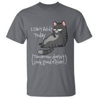 I Can't Adult Today Tomorrow Doesn't Look Good Either Funny Meme Cat T Shirt - Wonder Print Shop