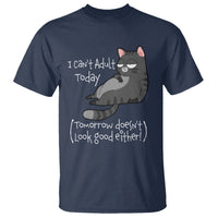I Can't Adult Today Tomorrow Doesn't Look Good Either Funny Meme Cat T Shirt - Wonder Print Shop
