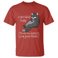 I Can't Adult Today Tomorrow Doesn't Look Good Either Funny Meme Cat T Shirt - Wonder Print Shop