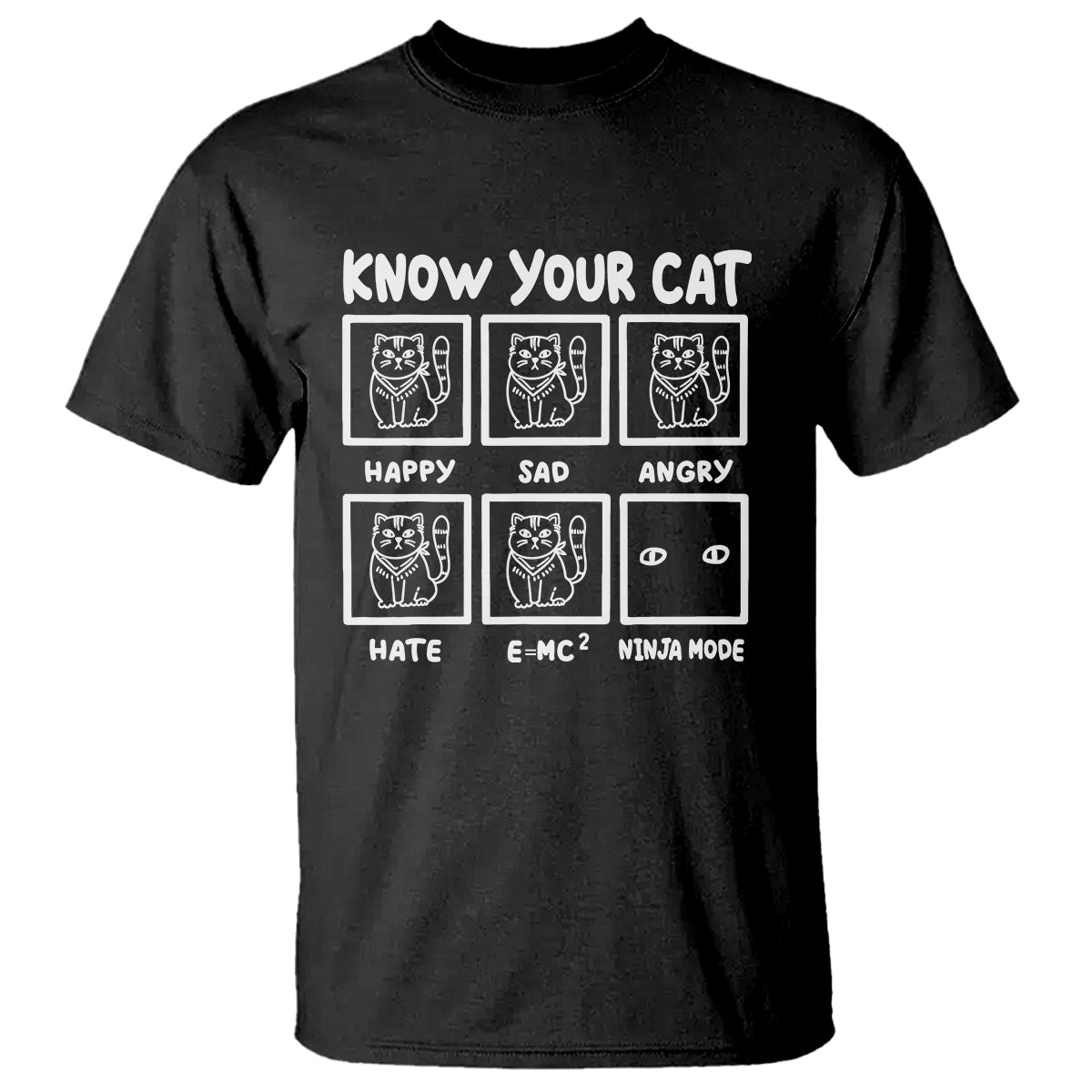 Know Your Cat Happy Sad Angry Hate Or Ninja Mode T Shirt - Wonder Print Shop