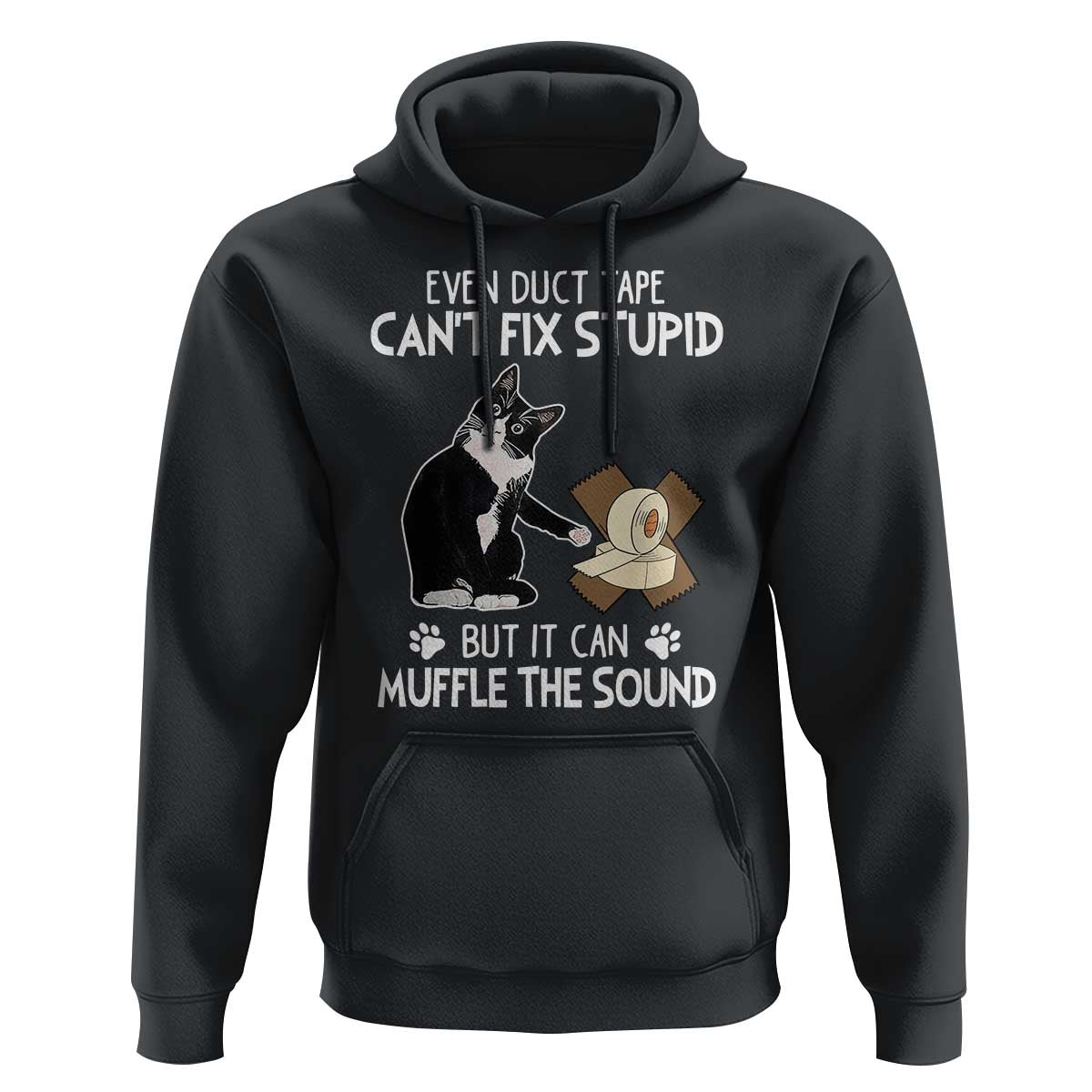 Funny Sarcastic Cat Hoodie Duct Tape Can't Fix Stupid But Can Muffle The Sound