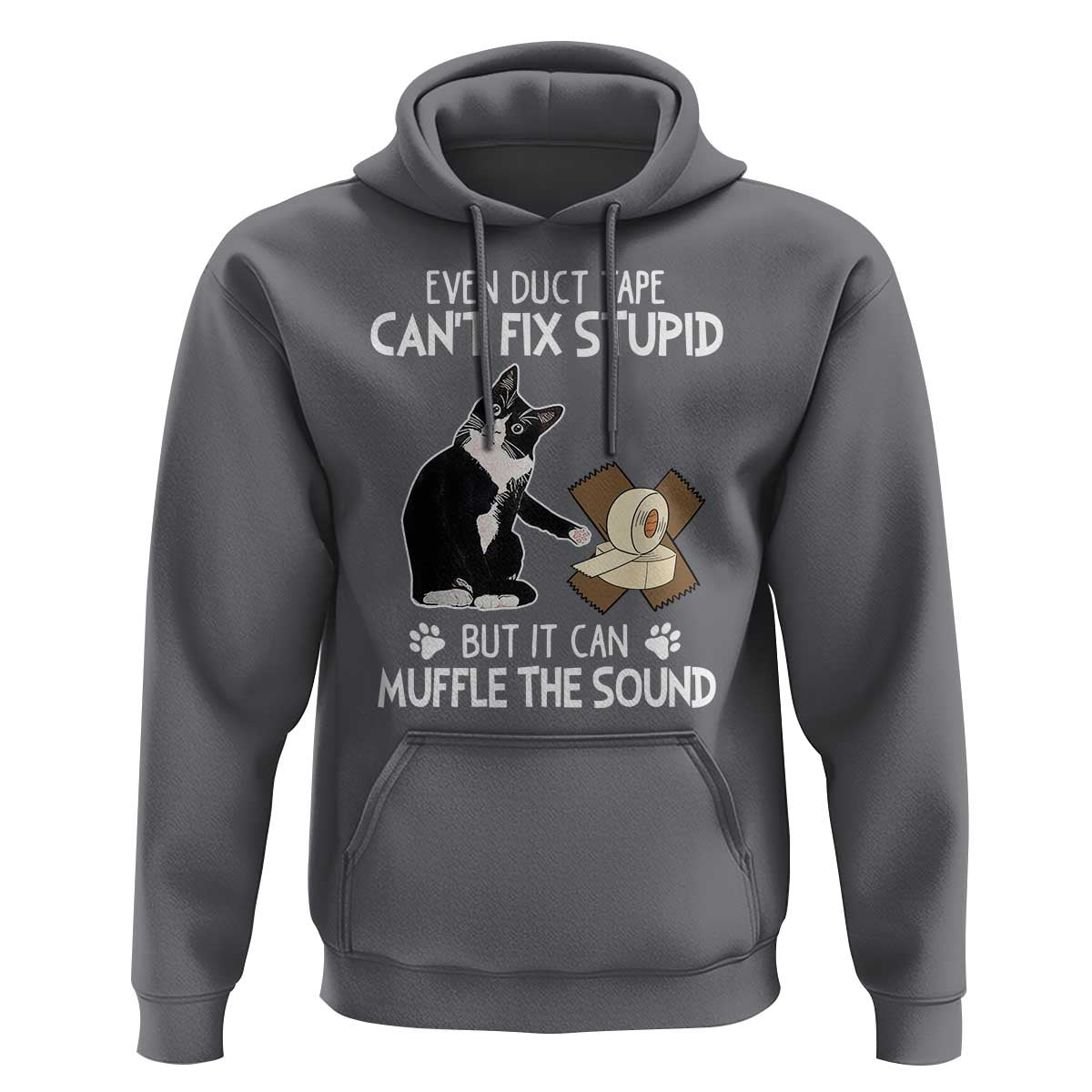 Funny Sarcastic Cat Hoodie Duct Tape Can't Fix Stupid But Can Muffle The Sound