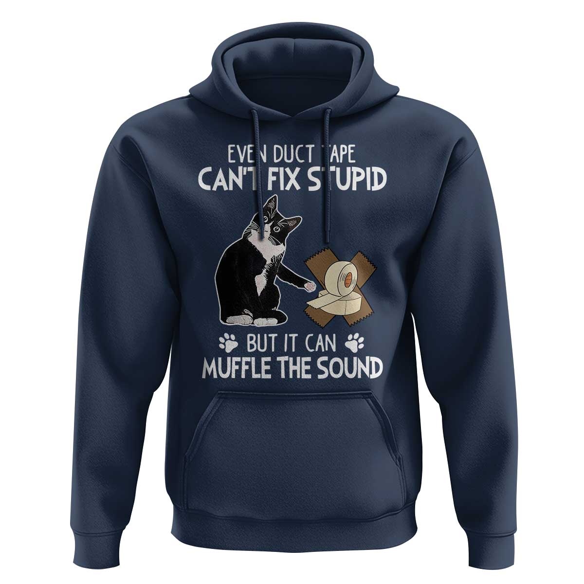 Funny Sarcastic Cat Hoodie Duct Tape Can't Fix Stupid But Can Muffle The Sound