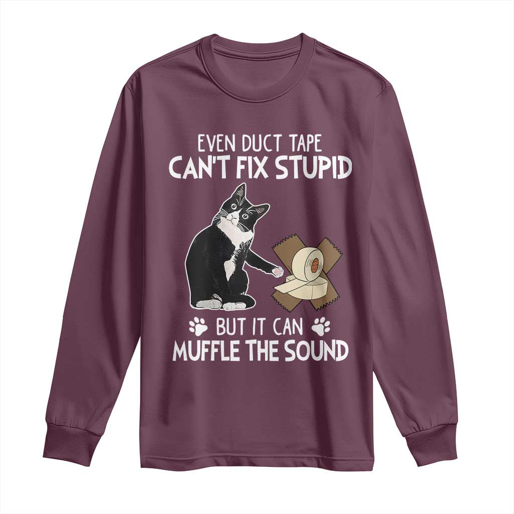 Funny Sarcastic Cat Long Sleeve Shirt Duct Tape Can't Fix Stupid But Can Muffle The Sound