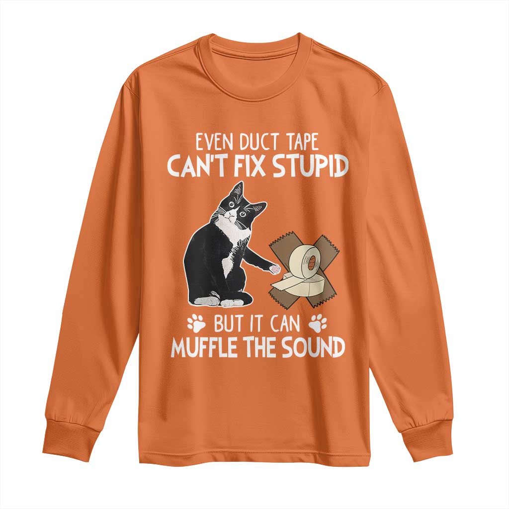 Funny Sarcastic Cat Long Sleeve Shirt Duct Tape Can't Fix Stupid But Can Muffle The Sound