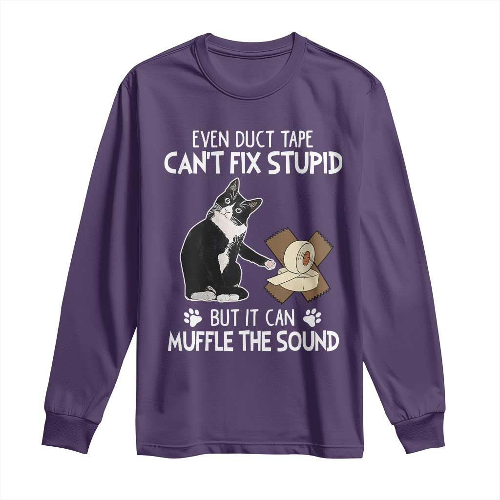 Funny Sarcastic Cat Long Sleeve Shirt Duct Tape Can't Fix Stupid But Can Muffle The Sound