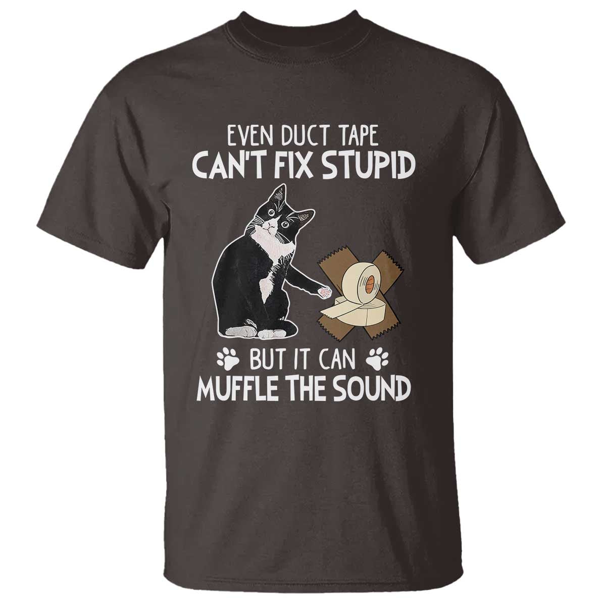 Funny Sarcastic Cat T Shirt Duct Tape Can't Fix Stupid But Can Muffle The Sound - Wonder Print Shop