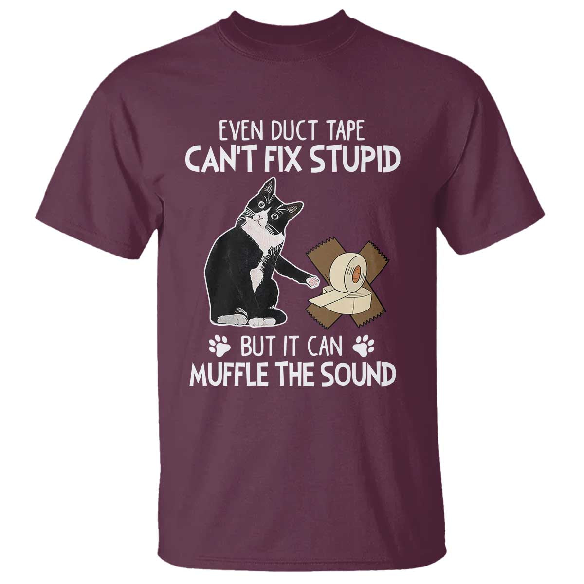 Funny Sarcastic Cat T Shirt Duct Tape Can't Fix Stupid But Can Muffle The Sound - Wonder Print Shop