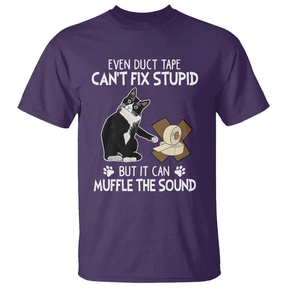 Funny Sarcastic Cat T Shirt Duct Tape Can't Fix Stupid But Can Muffle The Sound - Wonder Print Shop