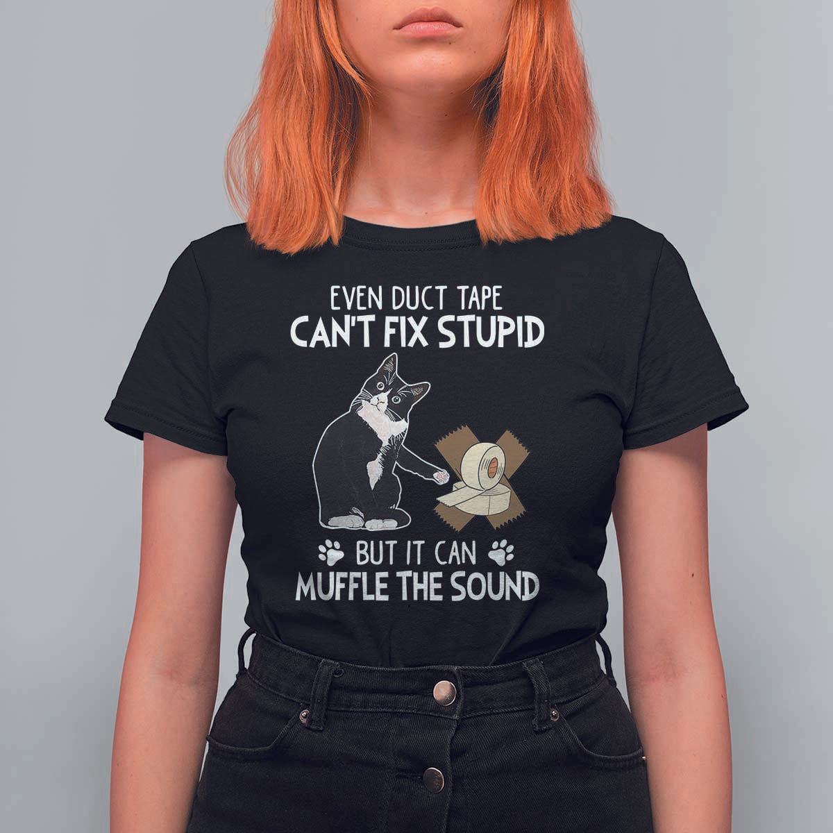 Funny Sarcastic Cat T Shirt For Women Duct Tape Can't Fix Stupid But Can Muffle The Sound - Wonder Print Shop