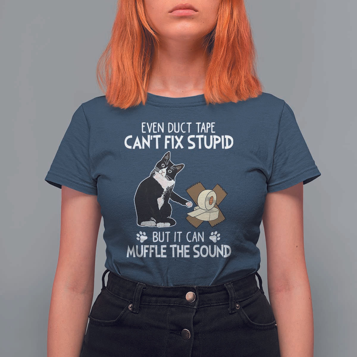 Funny Sarcastic Cat T Shirt For Women Duct Tape Can't Fix Stupid But Can Muffle The Sound - Wonder Print Shop
