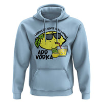Funny Quotes Hoodie When Life Fives You Lemons Add Vodka