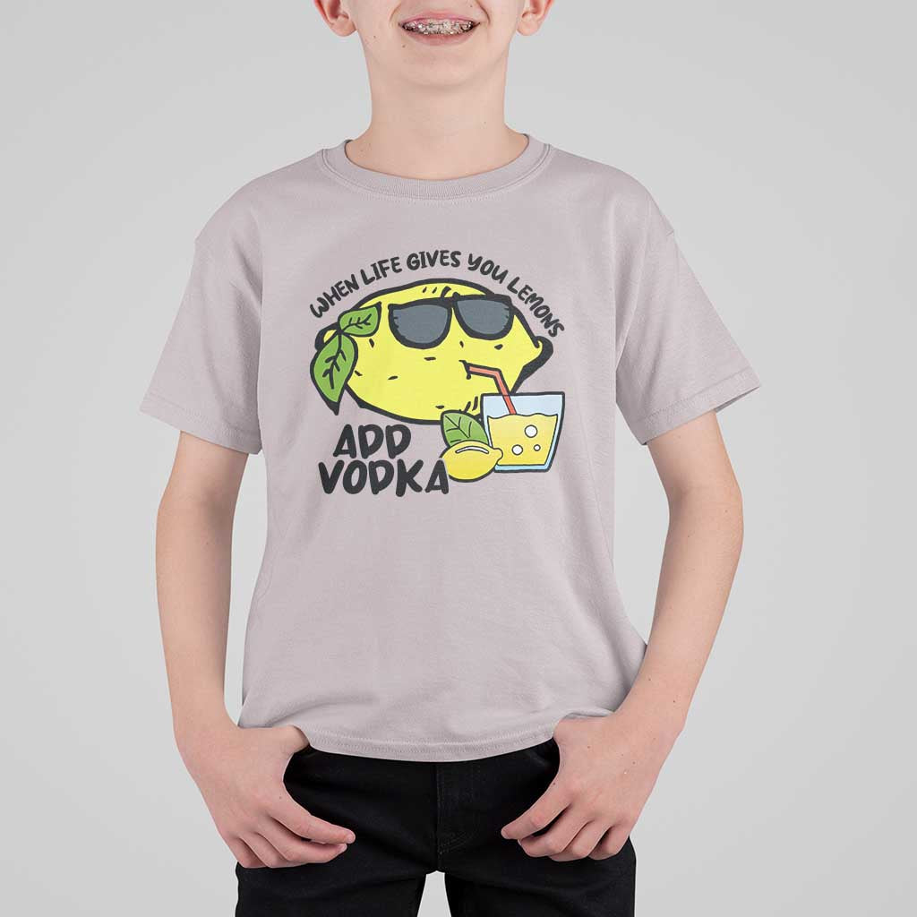Funny Quotes T Shirt For Kid When Life Fives You Lemons Add Vodka - Wonder Print Shop