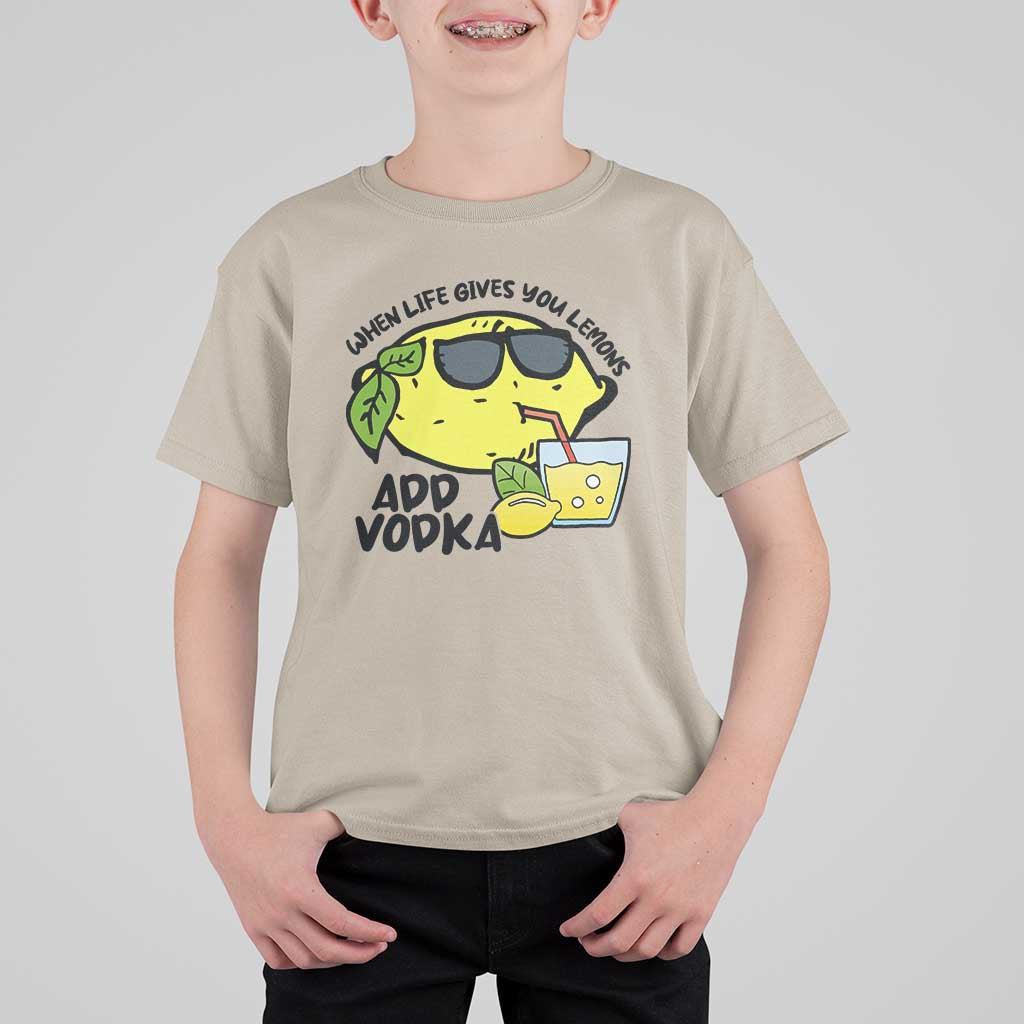 Funny Quotes T Shirt For Kid When Life Fives You Lemons Add Vodka - Wonder Print Shop