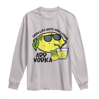 Funny Quotes Long Sleeve Shirt When Life Fives You Lemons Add Vodka