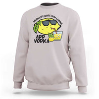 Funny Quotes Sweatshirt When Life Fives You Lemons Add Vodka - Wonder Print Shop