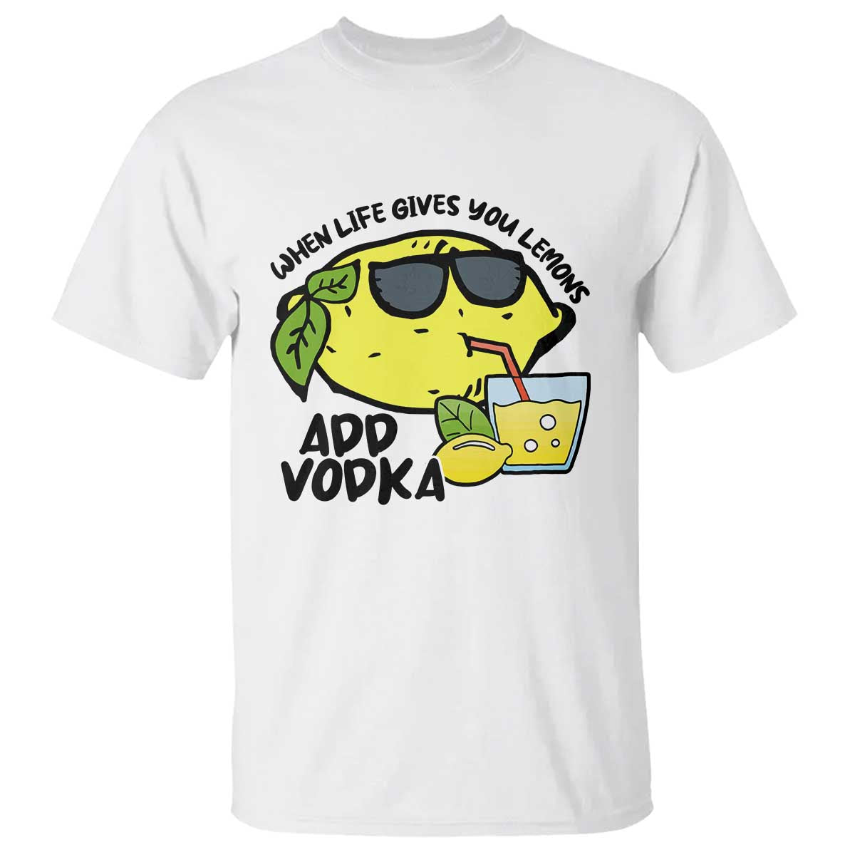Funny Quotes T Shirt When Life Fives You Lemons Add Vodka - Wonder Print Shop