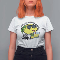Funny Quotes T Shirt For Women When Life Fives You Lemons Add Vodka - Wonder Print Shop