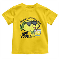 Funny Quotes Toddler T Shirt When Life Fives You Lemons Add Vodka