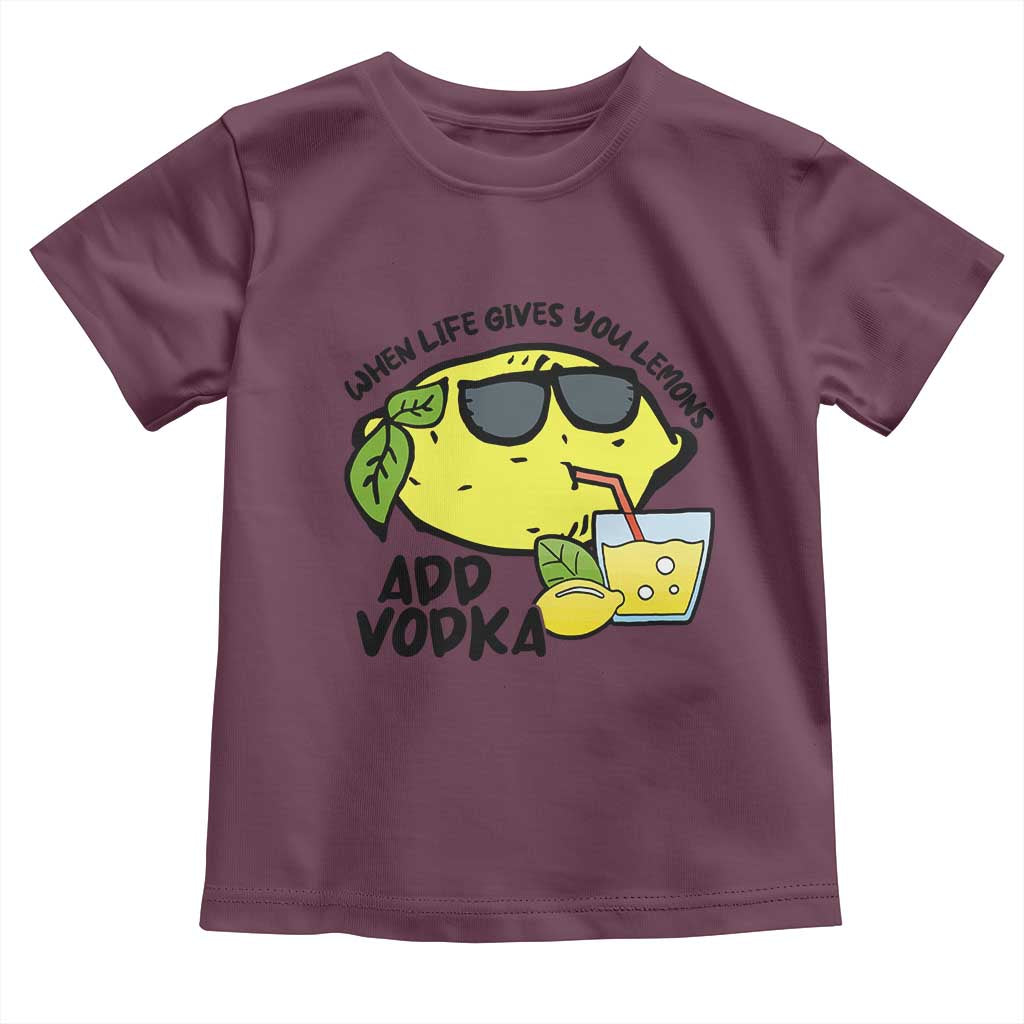 Funny Quotes Toddler T Shirt When Life Fives You Lemons Add Vodka