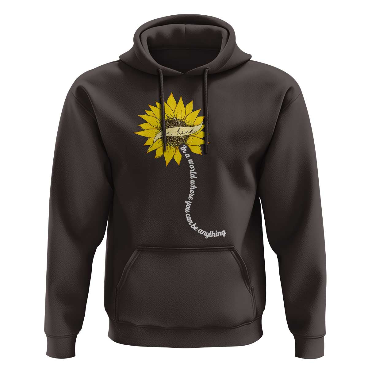 Be Kind Hoodie In A World Where You Can Be Anything Sunflower
