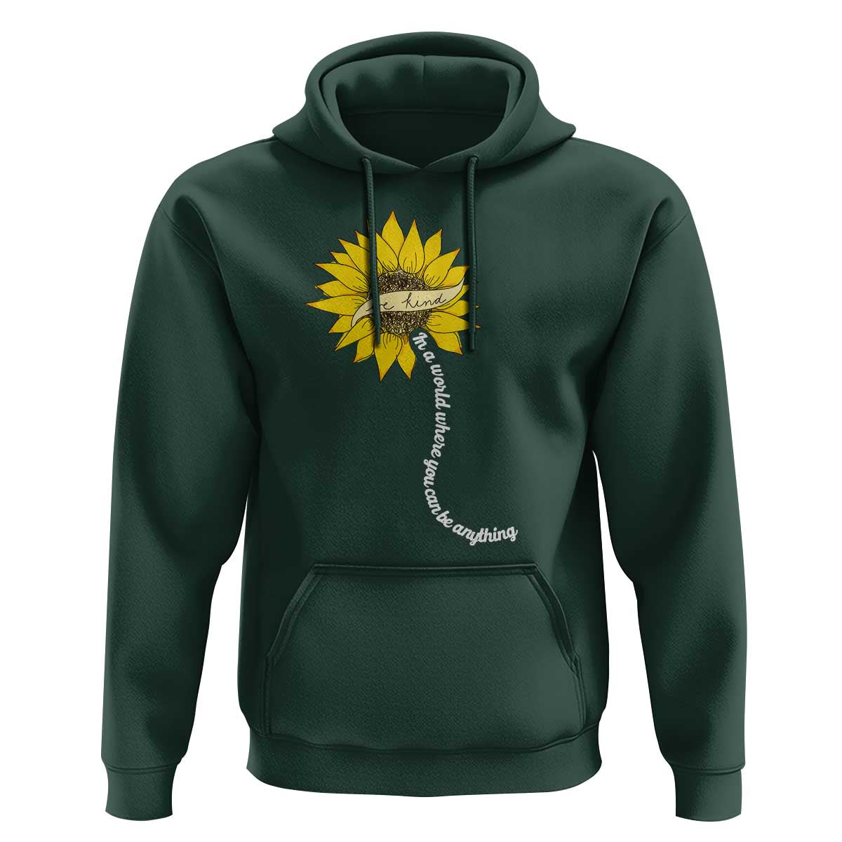 Be Kind Hoodie In A World Where You Can Be Anything Sunflower