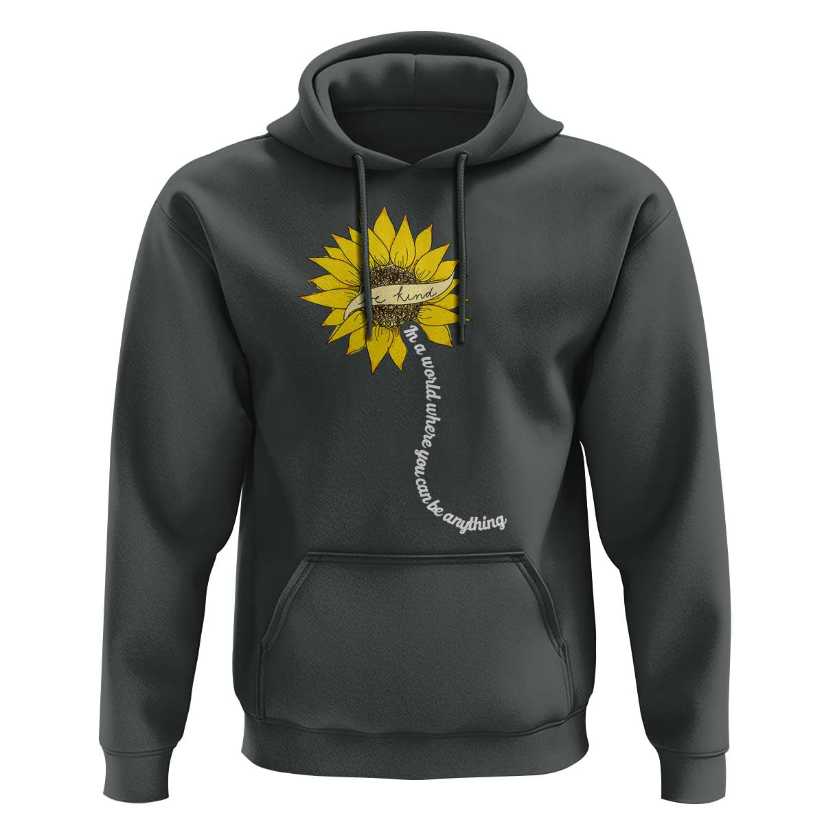 Be Kind Hoodie In A World Where You Can Be Anything Sunflower