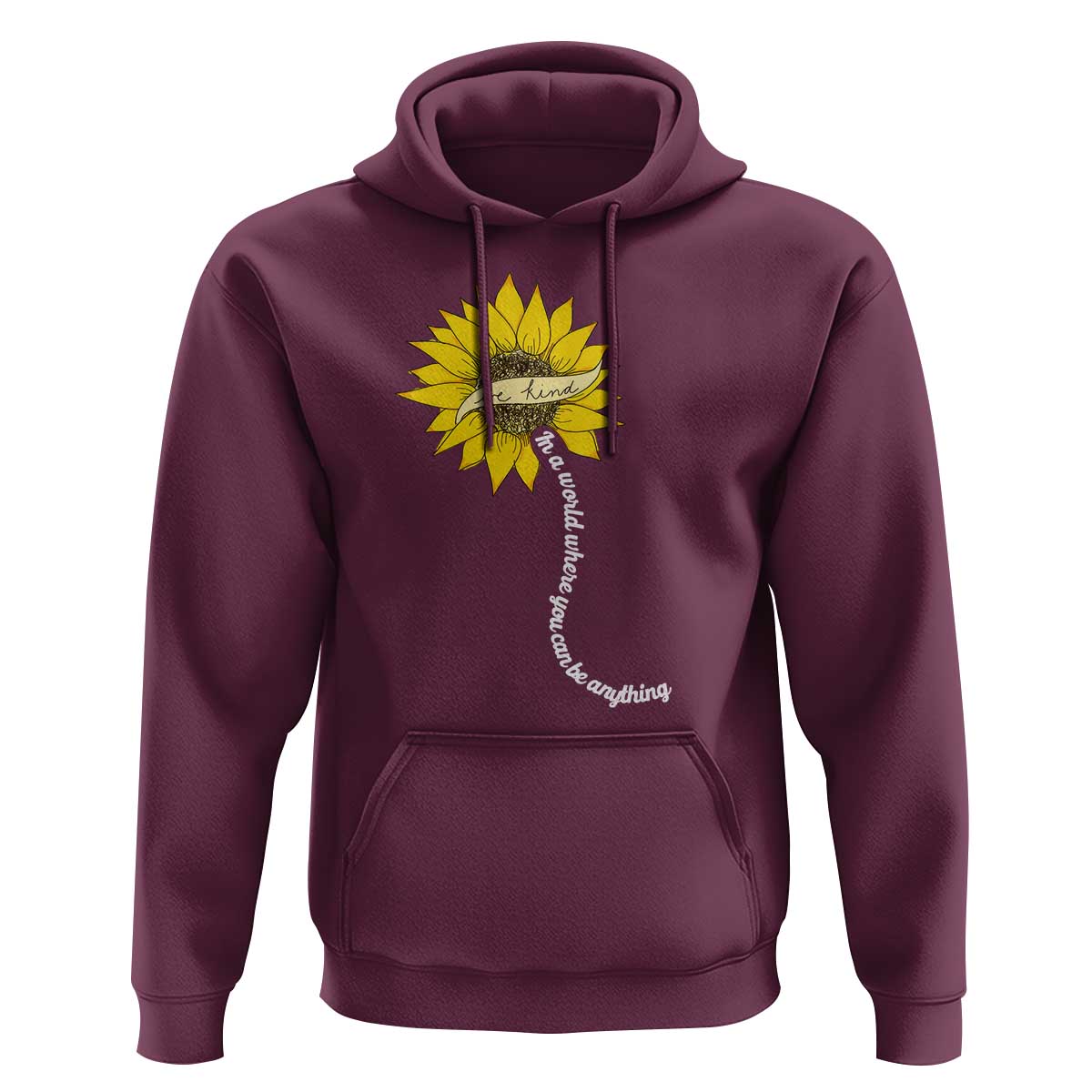 Be Kind Hoodie In A World Where You Can Be Anything Sunflower