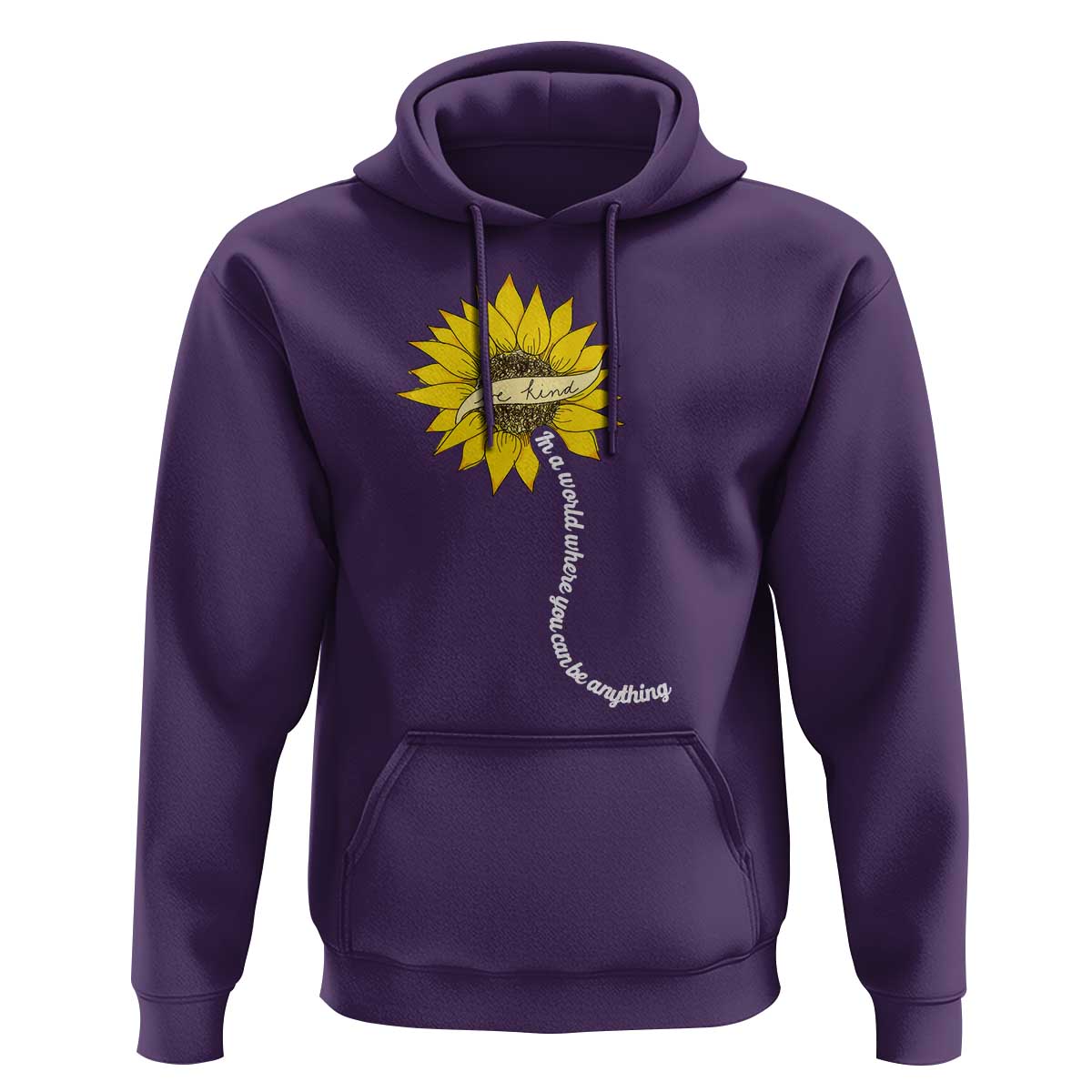 Be Kind Hoodie In A World Where You Can Be Anything Sunflower