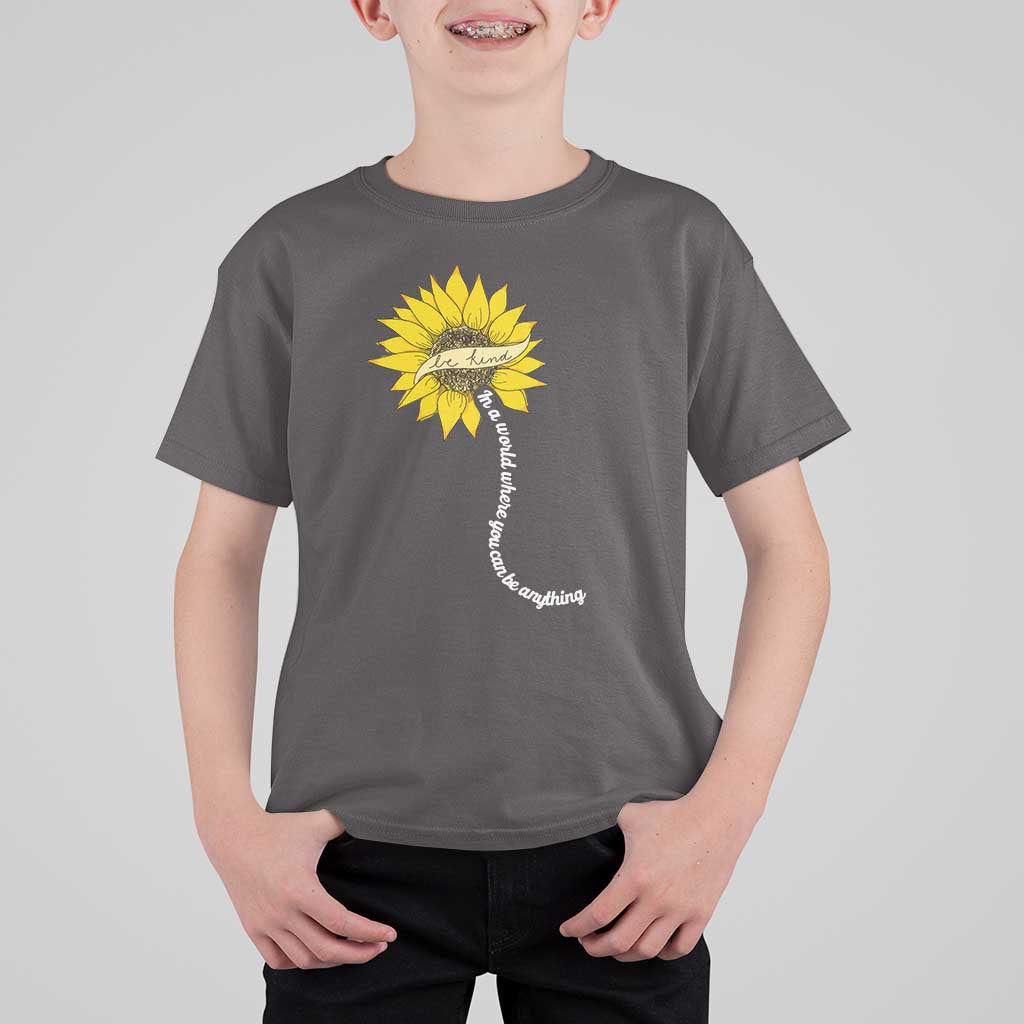 Be Kind T Shirt For Kid In A World Where You Can Be Anything Sunflower - Wonder Print Shop