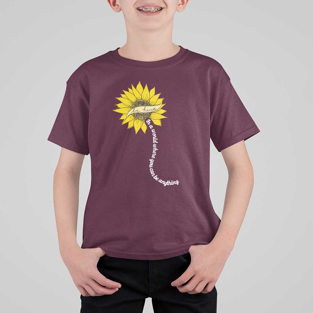 Be Kind T Shirt For Kid In A World Where You Can Be Anything Sunflower - Wonder Print Shop