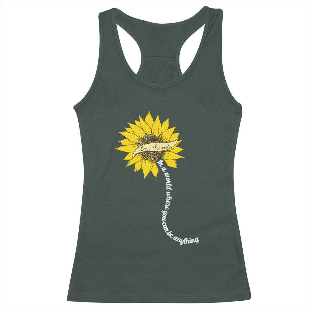 Be Kind Racerback Tank Top In A World Where You Can Be Anything Sunflower