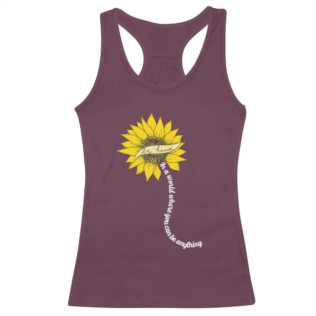 Be Kind Racerback Tank Top In A World Where You Can Be Anything Sunflower