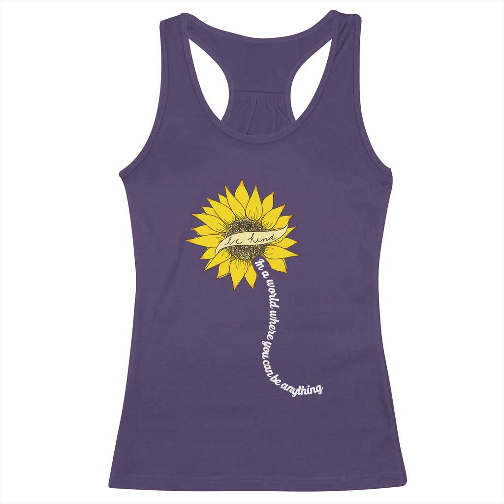 Be Kind Racerback Tank Top In A World Where You Can Be Anything Sunflower