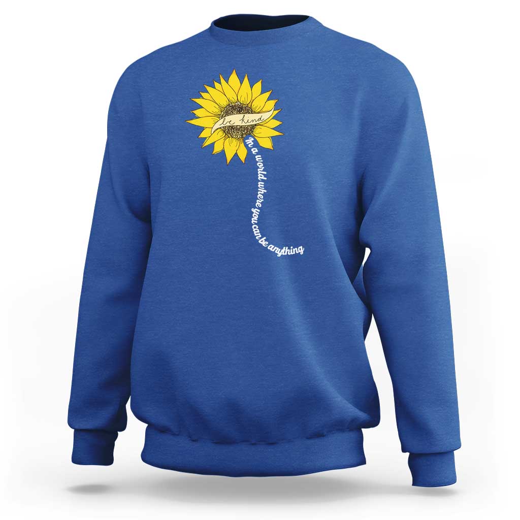 Be Kind Sweatshirt In A World Where You Can Be Anything Sunflower - Wonder Print Shop